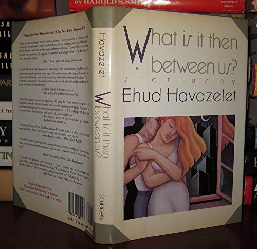 cover image What is It Then Between Us?: Stories