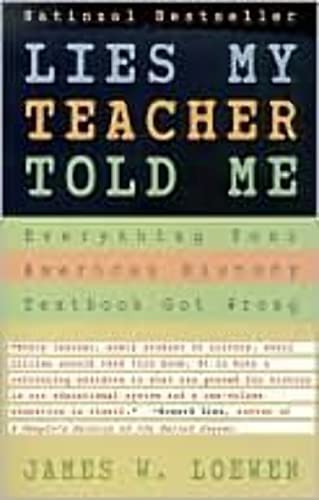 cover image Lies My Teacher Told Me: Everything Your American History Textbook Got Wrong