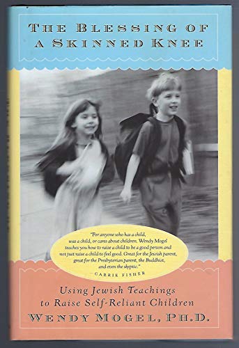 cover image The Blessing of a Skinned Knee: Using Jewish Teachings to Raise Self-Reliant Children