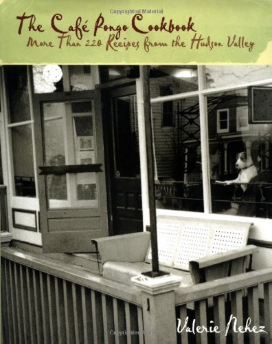 cover image THE CAF PONGO COOKBOOK: More than 230 Recipes from the Hudson Valley