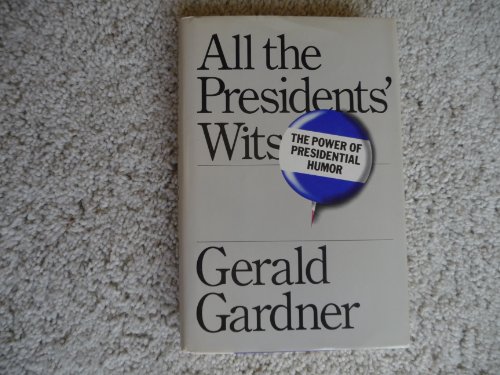 cover image All the Presidents' Wits: The Power of Presidential Humor
