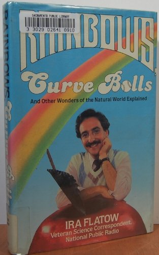 cover image Rainbows, Curve Balls and Other Wonders of the Natural World Explained