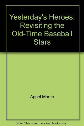 cover image Yesterday's Heroes: Revisiting the Old-Time Baseball Stars