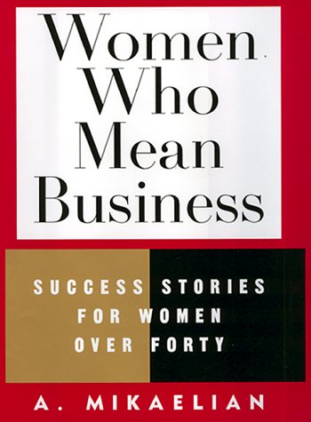 cover image Women Who Mean Business: Success Stories of Women Over Forty
