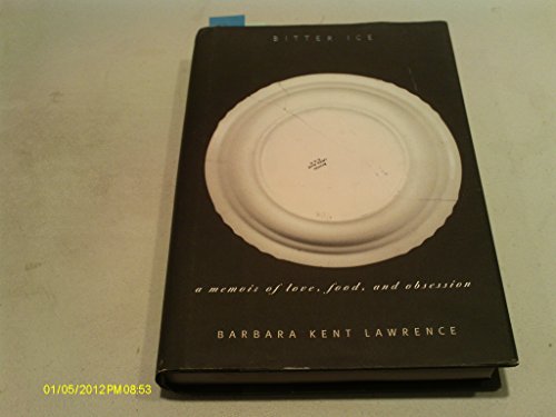 cover image Bitter Ice: A Memoir of Love, Food, and Obsession