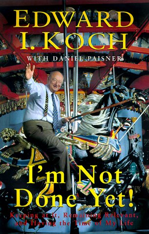 cover image I'm Not Done Yet: Keeping at It, Remaining Relevant, and Having the Time of My Life