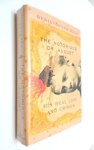 cover image The Notorious Dr. August: His Real Life and Crimes