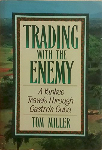 cover image Trading with the Enemy: A Yankee Travels Through Castro's Cuba