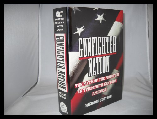 cover image Gunfighter Nation: The Myth of the Frontier in Twentieth-Century America
