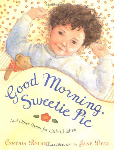 cover image GOOD MORNING, SWEETIE PIE: And Other Poems for Little Children