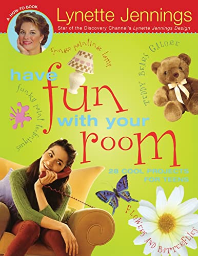 cover image Have Fun with Your Room: 28 Cool Projects for Teens