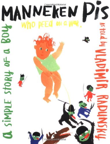 cover image MANNEKEN PIS: A Simple Story of a Boy Who Peed on a War