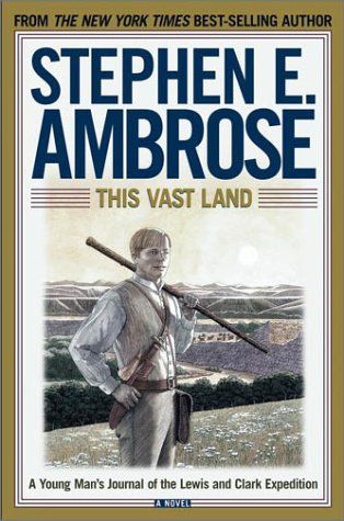 cover image THIS VAST LAND: A Young Man's Journal of the Lewis and Clark Expedition