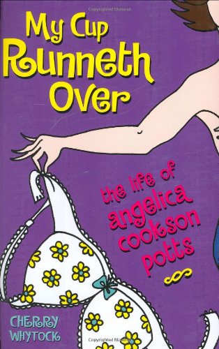 cover image MY CUP RUNNETH OVER: The Life of Angelica Cookson Potts