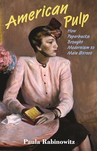 cover image American Pulp: How Paperbacks Brought Modernism to Main Street