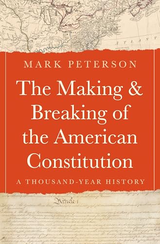 cover image The Making and Breaking of the American Constitution: A Thousand-Year History