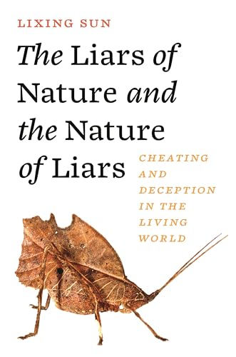 cover image The Liars of Nature and the Nature of Liars: Cheating and Deception in the Living World