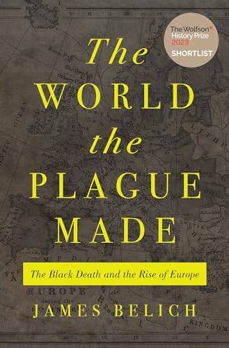 cover image The World the Plague Made: The Black Death and the Rise of Europe