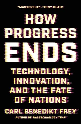 cover image How Progress Ends: Technology, Innovation, and the Fate of Nations