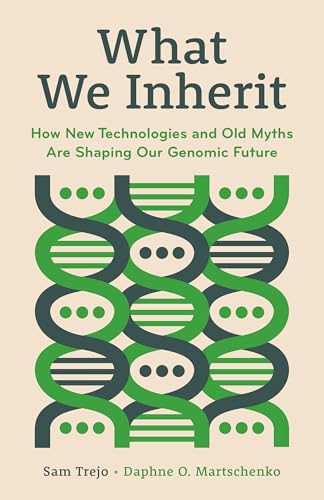 cover image What We Inherit: How New Technologies and Old Myths Are Shaping Our Genomic Future