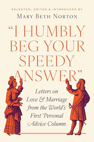 cover image “I Humbly Beg Your Speedy Answer”: Letters on Love and Marriage from the World’s First Personal Advice Column