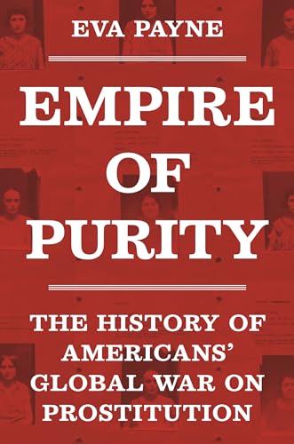 cover image Empire of Purity: The History of Americans’ Global War on Prostitution