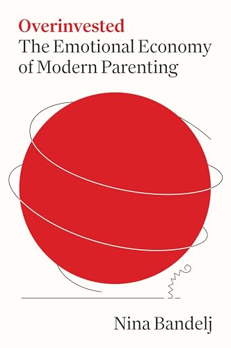 cover image Overinvested: The Emotional Economy of Modern Parenting