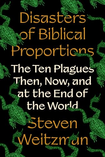 cover image Disasters of Biblical Proportions: The Ten Plagues Then, Now, and at the End of the World