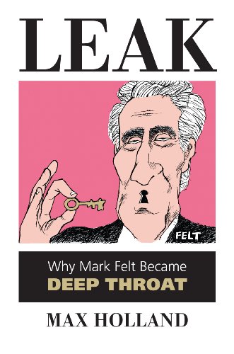 cover image Leak: Why Mark Felt Became Deep Throat