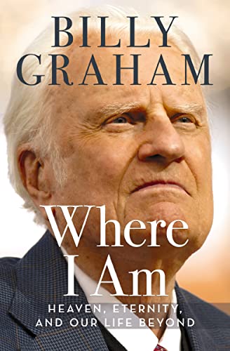 cover image Where I Am: Heaven, Eternity, and Our Life Beyond