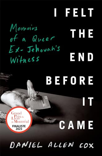 cover image I Felt the End Before It Came: Memoirs of a Queer Ex-Jehovah’s Witness