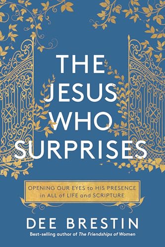 cover image The God Who Surprises: Opening Our Eyes to His Presence in All of Life and Scripture