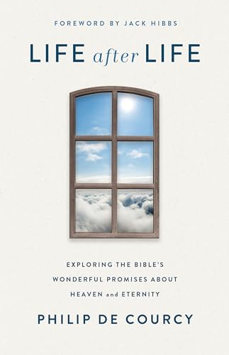 cover image Life After Life: Exploring the Bible’s Wonderful Promises About Heaven and Eternity