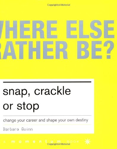cover image Snap, Crackle, and Stop: Change Your Career and Shap Your Own Destiny