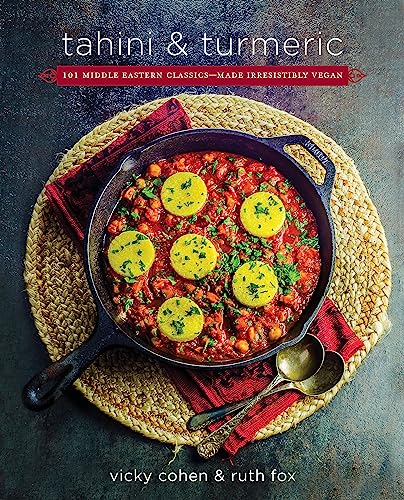 cover image Tahini and Tumeric: 101 Middle Eastern Classics——Made Irresistibly Vegan
