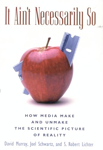 cover image IT AIN'T NECESSARILY SO: How Media Make and Unmake the Scientific Picture of Reality