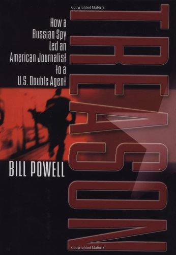 cover image Treason: How a Russian Spy Led an American Journalist to A U.S. Double Agent