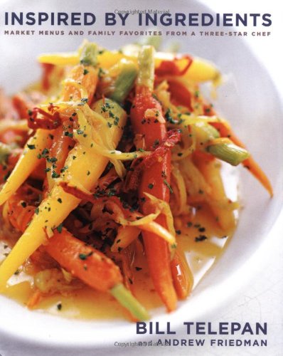 cover image INSPIRED BY INGREDIENTS: Market Menus and Family Favorites from a Three-Star Chef