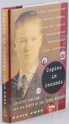 cover image COPIES IN SECONDS: How a Lone Inventor and an Unknown Company Created the Biggest Communication Breakthrough Since Gutenberg—Chester Carlson and the Birth of the Xerox Machine