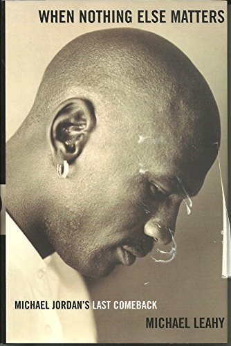 cover image WHEN NOTHING ELSE MATTERS: Michael Jordan's Last Comeback