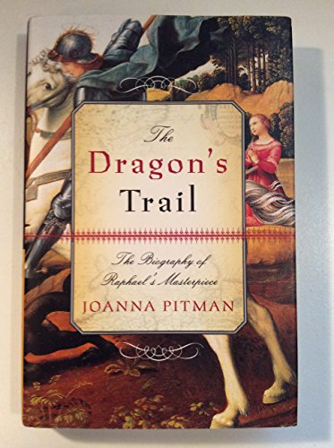 cover image The Dragon's Tail: The Biography of Raphael's Masterpiece