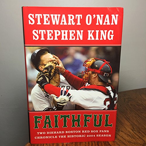 cover image FAITHFUL: Two Diehard Boston Red Sox Fans Chronicle the Historic 2004 Season