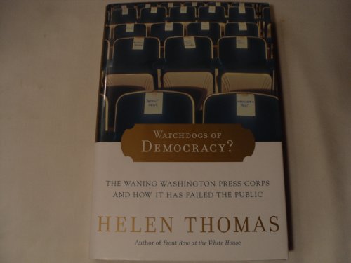 cover image Watchdogs of Democracy? The Waning Washington Press Corps and How It Has Failed the Public