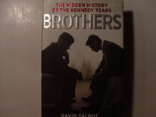 cover image Brothers: The Hidden History of the Kennedy Years