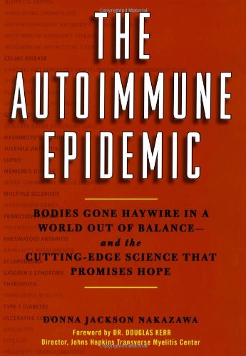 cover image The Autoimmune Epidemic: Bodies Gone Haywire in a World Out of Balance—and the Cutting Edge Science That Promises Hope