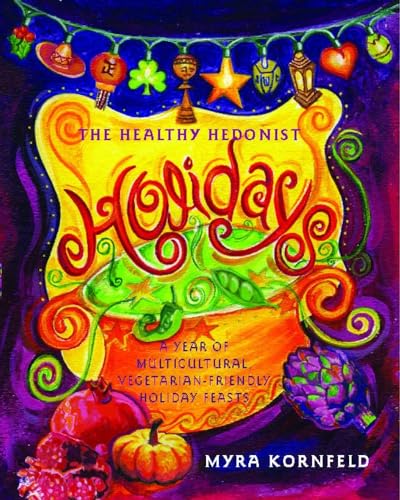 cover image The Healthy Hedonist Holidays: A Year of Multi-Cultural, Vegan-Friendly Holiday Feasts