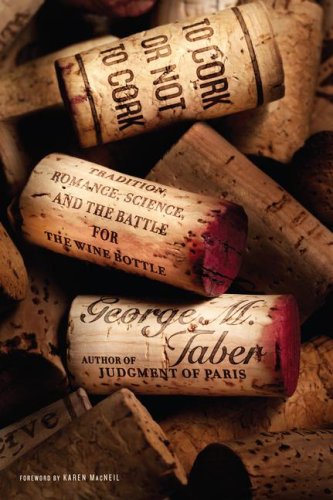 cover image To Cork or Not to Cork: Tradition, Romance, Science, and the Battle for the Wine Bottle