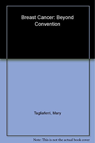 cover image BREAST CANCER: BEYOND CONVENTION: The World's Foremost Authorities on Complementary and Alternative Medicine Offer Advice on Healing