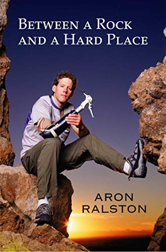 cover image BETWEEN A ROCK AND A HARD PLACE: An Adventuresome Life; Six Days of Entrapment; the Miracle of Rescue