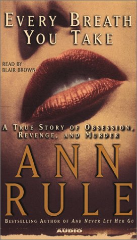 cover image EVERY BREATH YOU TAKE: A True Story of Obsession, Revenge, and Murder